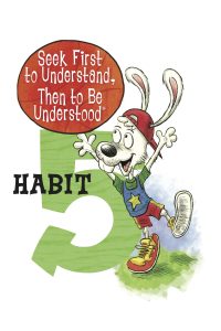 Habit 5 - Seek to understand then to be understood